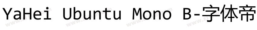 YaHei Ubuntu Mono B字体转换 YaHei Ubuntu Mono B字体转换